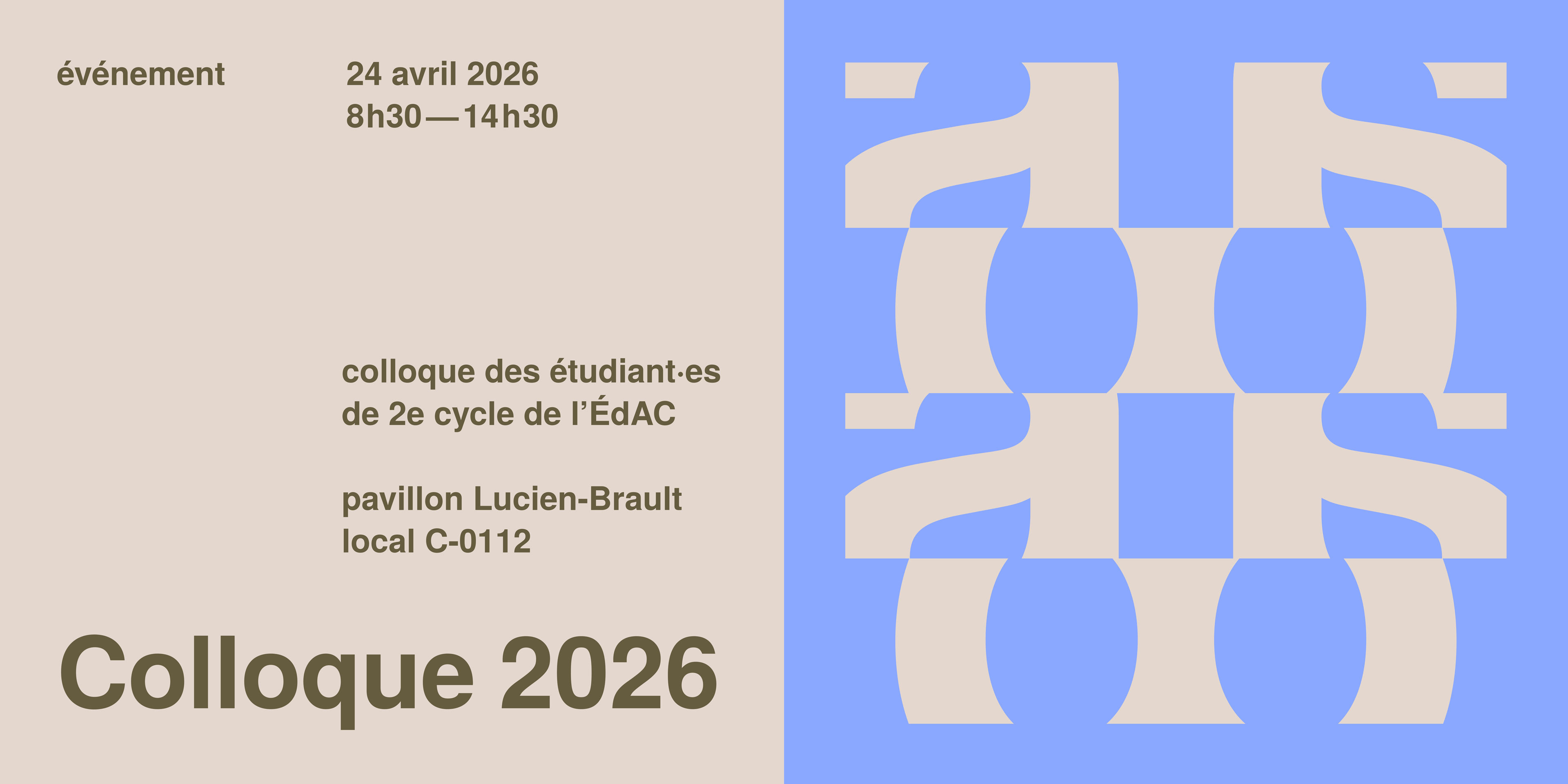 Couverture promotionnelle réalisée pour le colloque des étudiant·es de 2e cycle organisé à l'ÉdAC en avril 2026.